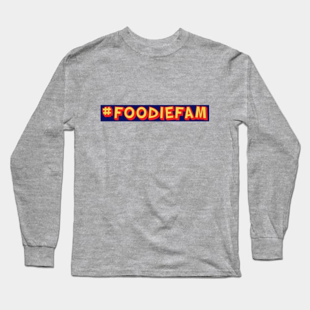 Foodie Fam Long Sleeve T-Shirt by Big Foodies